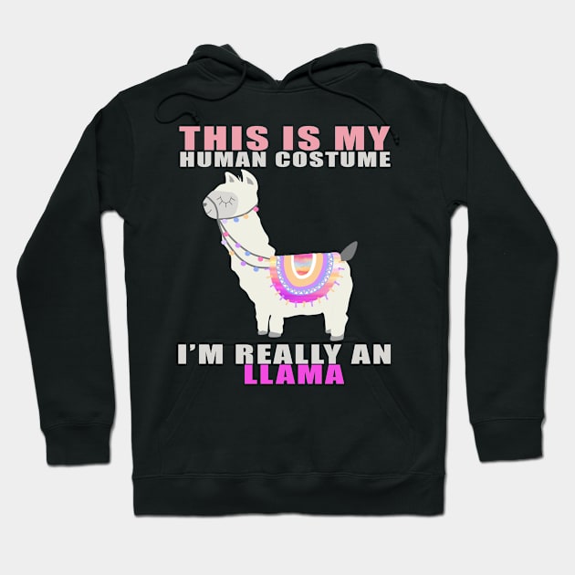 this is my human costume i'm really a llama funny gift idea Hoodie by Smartdoc